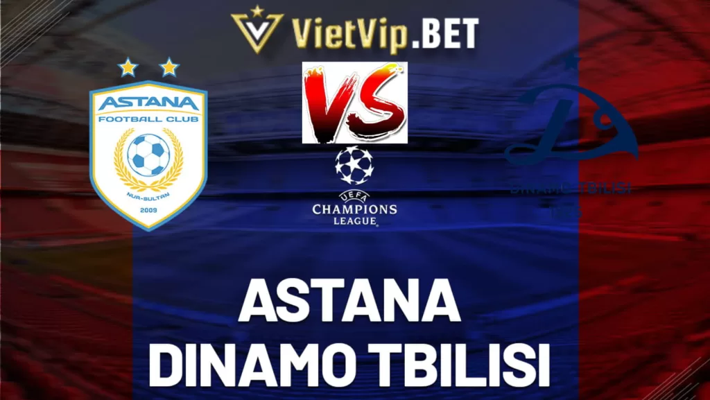 Soi kèo Dinamo Tbilisi vs Astana 19/7/2023 khuôn khổ vòng loại vòng 1/8 Champions League sắp tới hứa hẹn là 1 cuộc đối đầu gay cấn và kịch tính