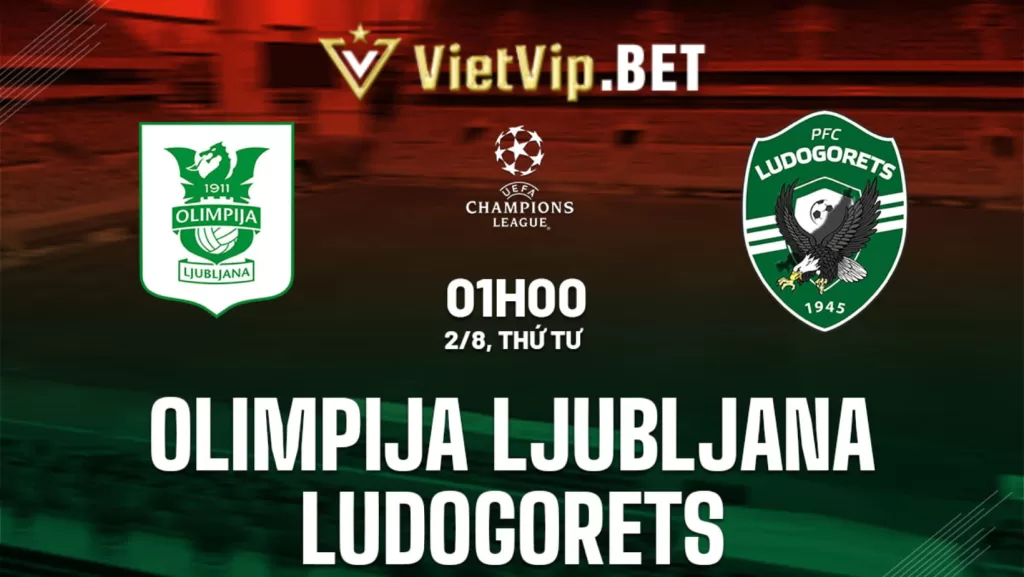 Soi kèo Olimpija vs Ludogorets 2/8/2023 khuôn khổ vòng sơ loại thứ 2 trận lượt về Champions League trên Stozice Stadium